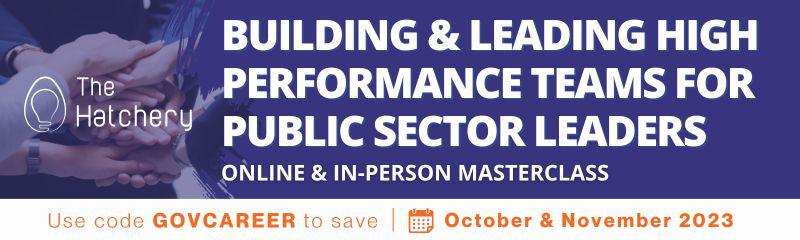 Building & Leading High Performance Teams for Public Sector Leaders